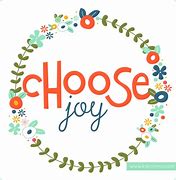 Image result for Choose to Find Joy