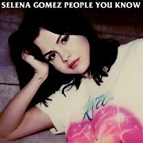 Image result for Selena Gomes People You Know