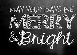 Image result for May Your Days Be Merry and Spirte