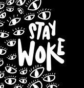 Image result for Stay Woke Quotes