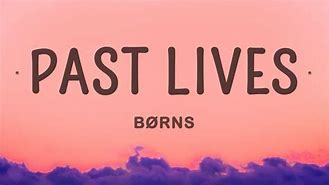 Image result for Børns Past Lives Lyrics