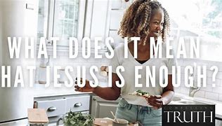 Image result for Jesus Said I AM Enough