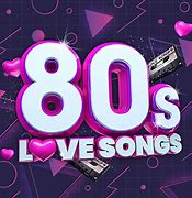 Image result for Music 80s Love Songs