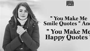 Image result for You Make Me Smile Quotes