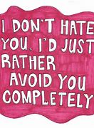 Image result for Do You Hate Me Quotes