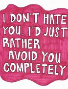 Image result for Do You Hate Me Quotes