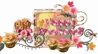 Image result for Happy Weekend Graphics