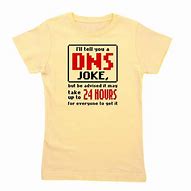 Image result for Its DNS Shirt