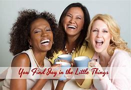 Image result for Find Joy in the Small Things