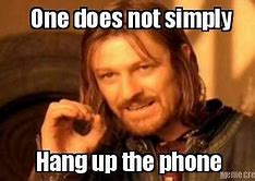 Image result for Hang Up Phone Meme