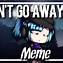 Image result for Go Away Funny Meme