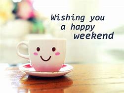 Image result for Happy Weekend Greetings