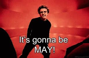 Image result for It S Gonna Be May Text