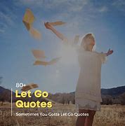 Image result for Let Go of What Is Quotes