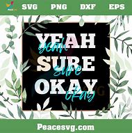 Image result for Yeah Sure Okay SVG