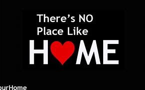 Image result for No Place Like Home Quotes