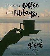 Image result for Friday Eve Coffee Meme