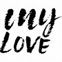 Image result for My Love Calligraphy