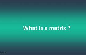 Image result for A Matrix