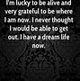 Image result for Thankful to Be Alive Quotes