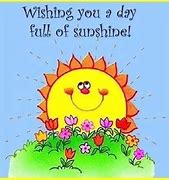 Image result for May Your Day Be Full of Sunshine