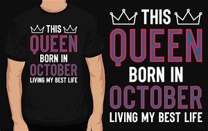 Image result for A Queen Was Born Shirt