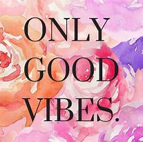 Image result for Life Quotes Positive Vibes