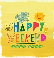 Image result for Imagenes Happy Weekend