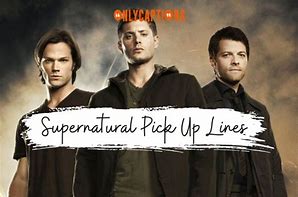 Image result for Supernatural Pick Up Lines