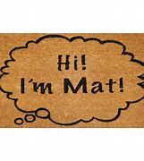 Image result for Hi I'm Mat