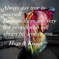 Image result for Always Stay True to Yourself Quotes