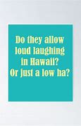 Image result for Laughing Out Loud in Hawaii