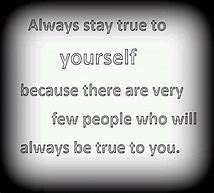 Image result for Always Stay True to Yourself Quotes