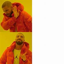 Image result for The Drake Meme