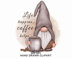 Image result for Gnome Coffee Sayings