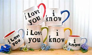 Image result for I Love You I Know Coffee Mugs