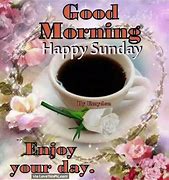 Image result for Good Morning Enjoy Your Day