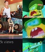 Image result for More Power Meme