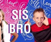 Image result for You Sis vs Bro