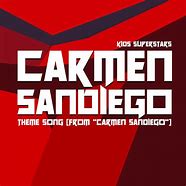 Image result for Carmen Sandiego Song