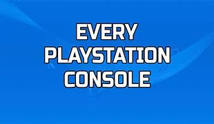 Image result for Every PlayStation Console