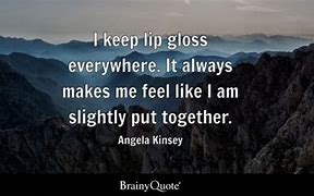 Image result for Lip Gloss Quotes