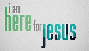 Image result for I AM Here Jesus