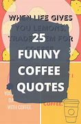 Image result for Funny Coffee Cup Quotes