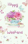 Image result for Happy Weekend Greetings