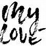 Image result for My Love Calligraphy