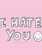 Image result for I Hate You Quotes for Him