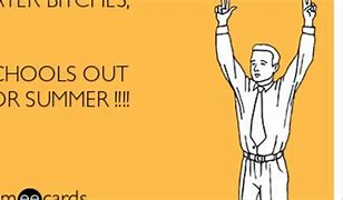 Image result for Schools Out for Summer Funny