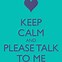 Image result for Please Talk to Me Quotes