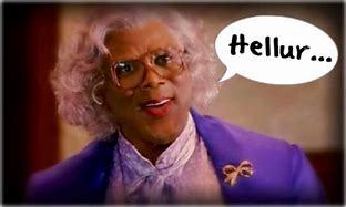 Image result for Madea Hello